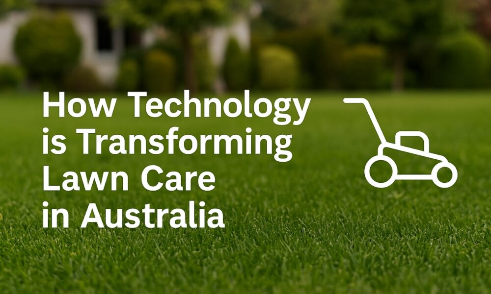 how-technology-is-transforming-lawn-care-in-australia